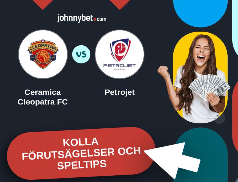 Ceramica Cleopatra FC - Petrojet Förutsägelser och Speltips