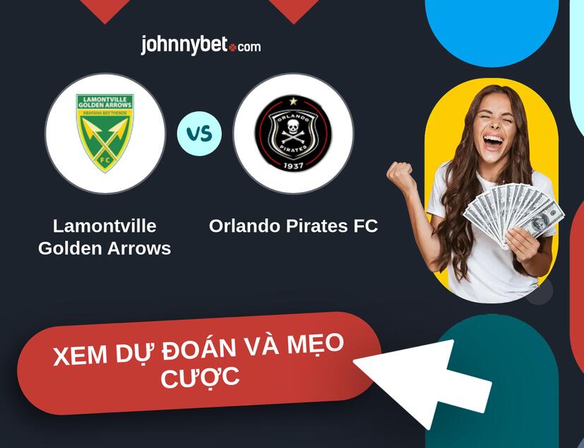 Lamontville Golden Arrows - Orlando Pirates FC Nhận định và mẹo cược