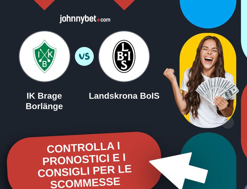 IK Brage Borlänge - Landskrona BoIS Pronostici e Consigli Scommesse