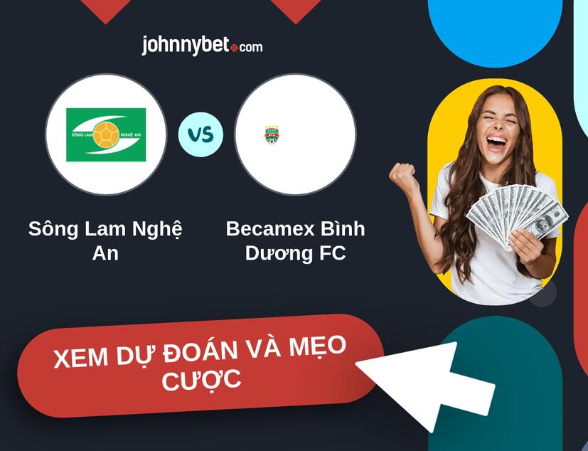 Sông Lam Nghệ An - Becamex Bình Dương FC Nhận định và mẹo cược