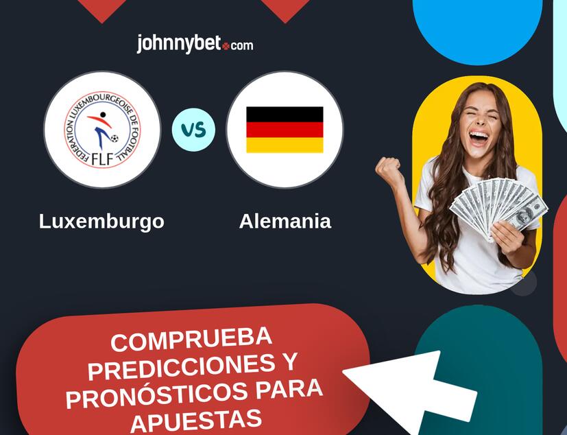 Luxemburgo - Alemania Pronósticos y Consejos de Apuestas