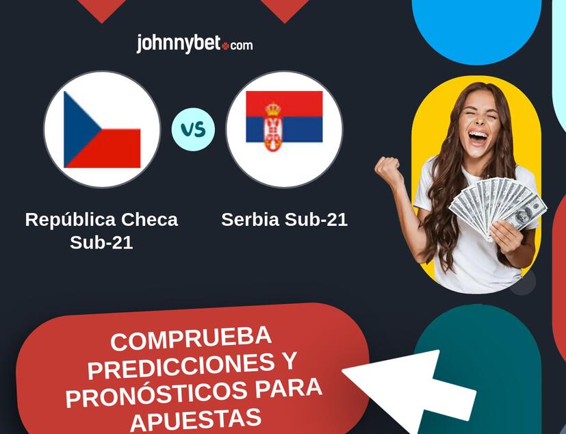 República Checa Sub-21 - Serbia Sub-21 Pronósticos y Consejos de Apuestas