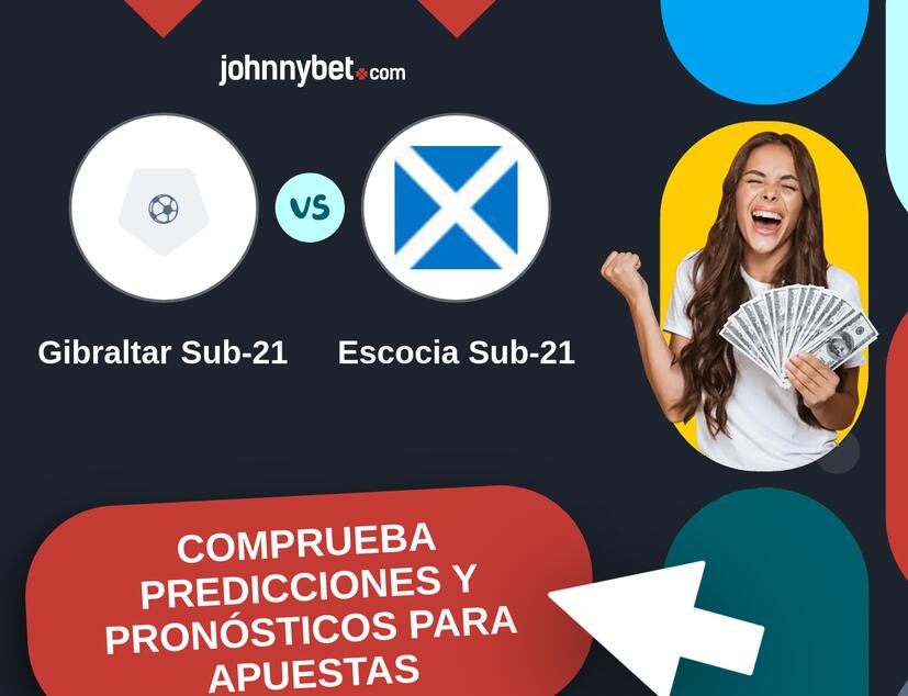Gibraltar Sub-21 - Escocia Sub-21 Pronósticos y Consejos de Apuestas
