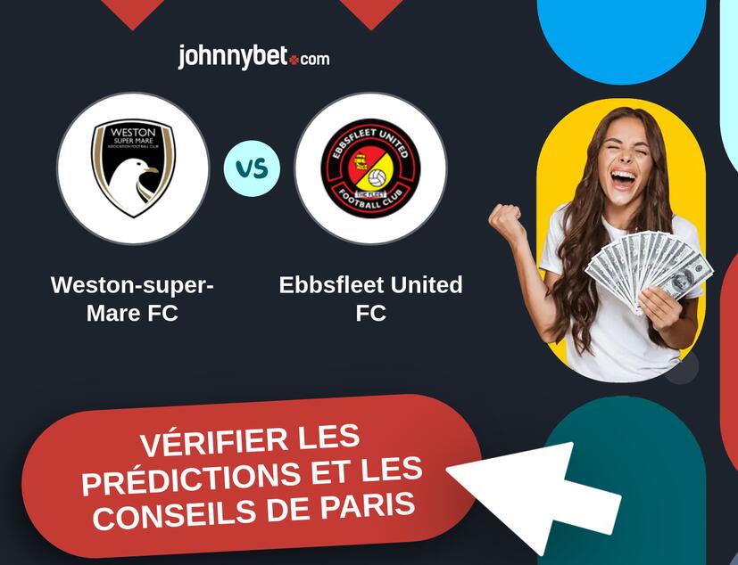 Weston-super-Mare FC - Ebbsfleet United FC Prédictions et Conseils de Paris