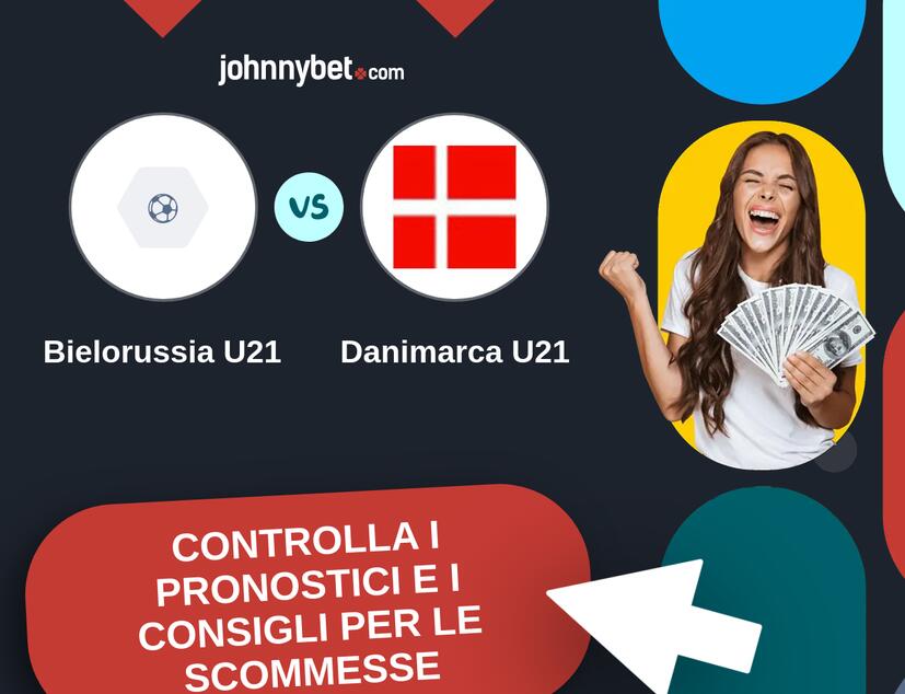 Bielorussia U21 - Danimarca U21 Pronostici e Consigli Scommesse