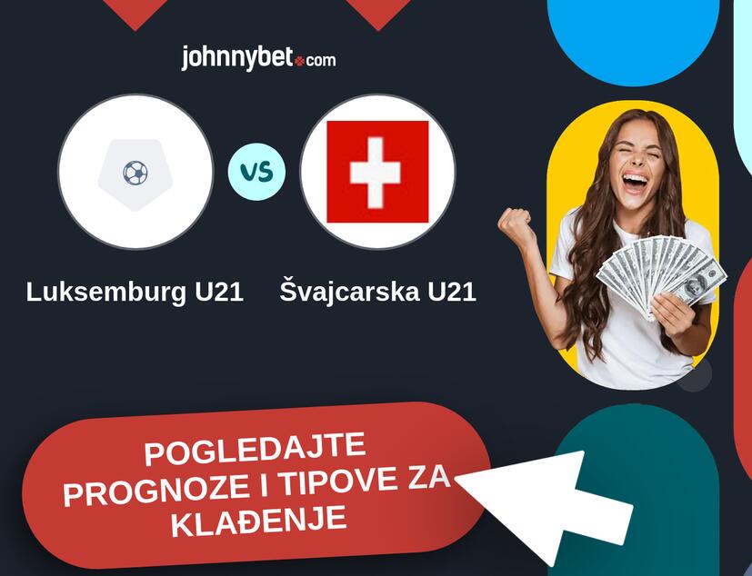 Luksemburg U21 - Švajcarska U21 Tipovi i prognoze