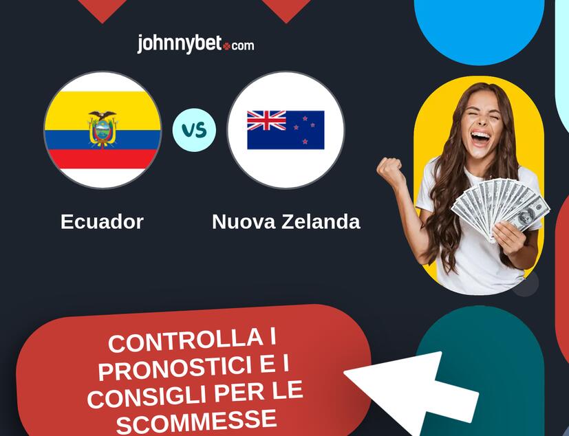 Ecuador - Nuova Zelanda Pronostici e Consigli Scommesse