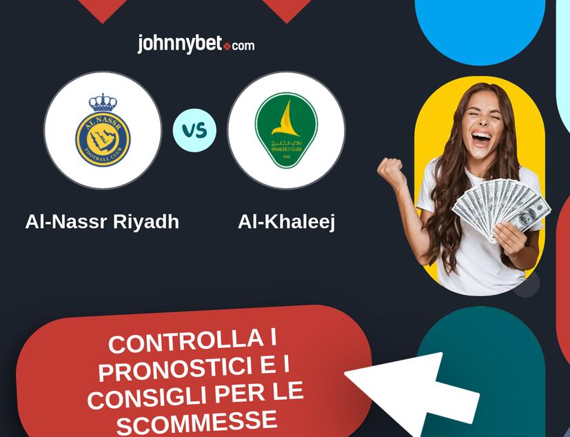 Al-Nassr Riyadh - Al-Khaleej Pronostici e Consigli Scommesse