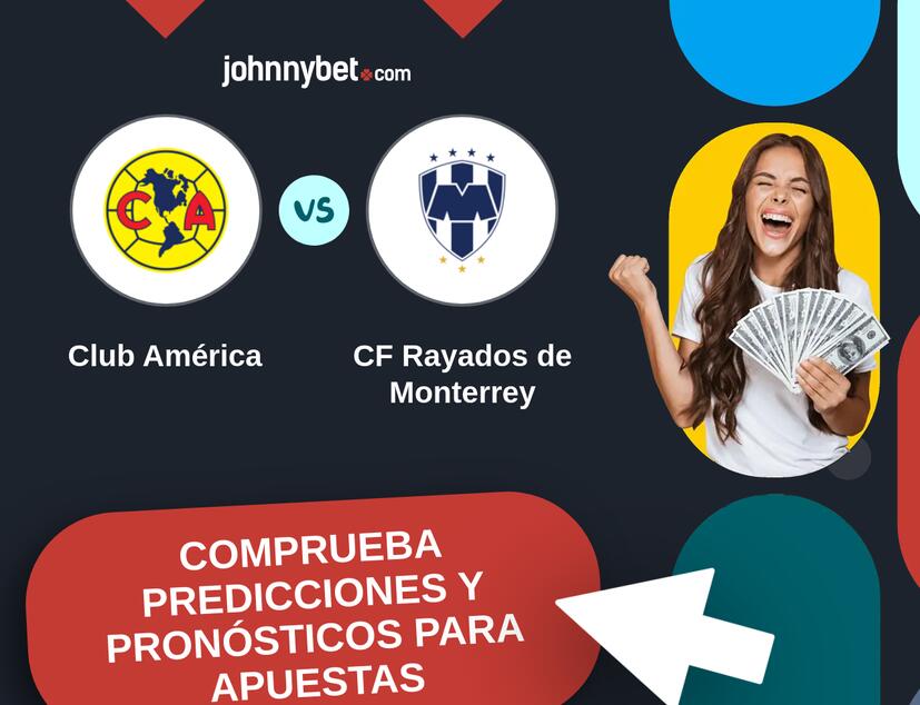 Club América - CF Rayados de Monterrey Pronósticos y Consejos de Apuestas