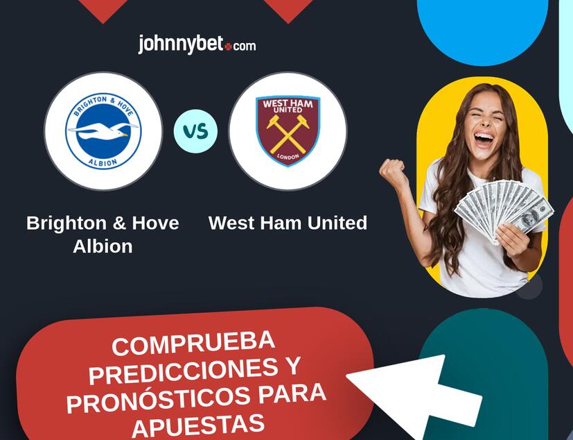 Brighton & Hove Albion - West Ham United Pronósticos y Consejos de Apuestas