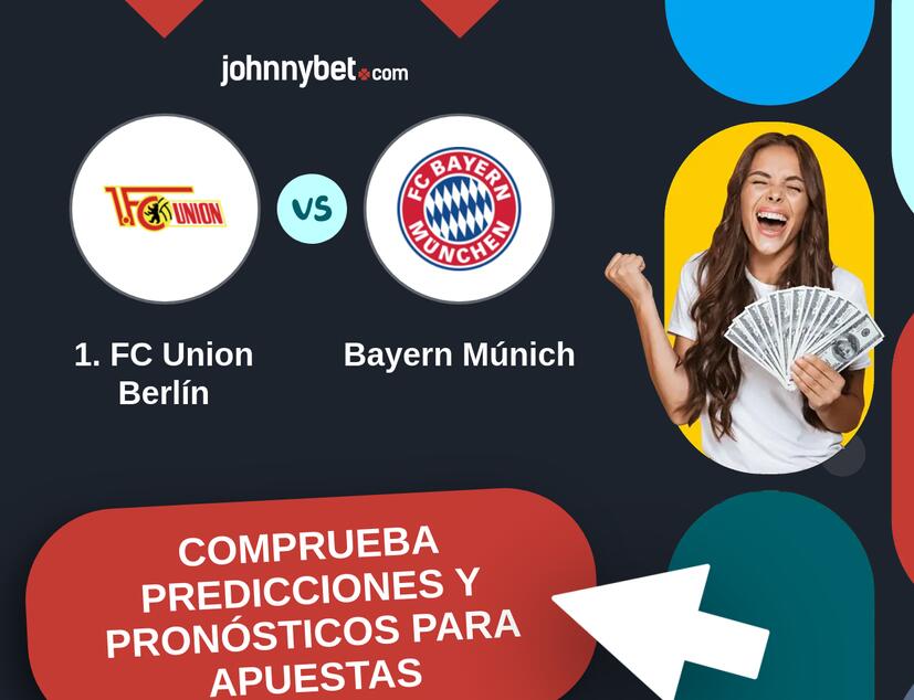 1. FC Union Berlín - Bayern Múnich Pronósticos y Consejos de Apuestas