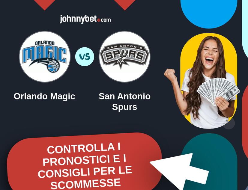Orlando Magic - San Antonio Spurs Pronostici e Consigli Scommesse