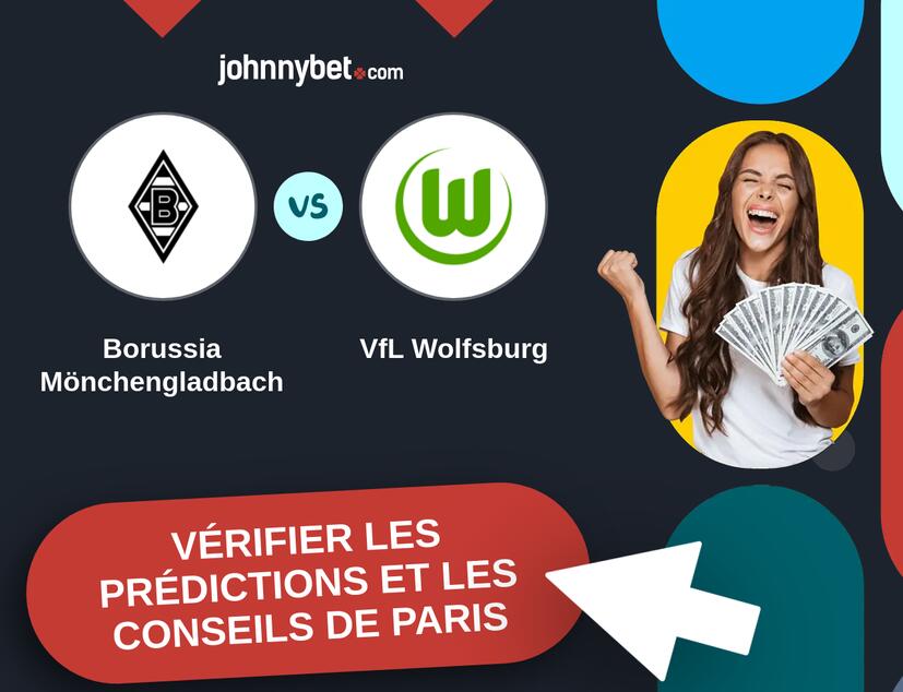 Borussia Mönchengladbach - VfL Wolfsburg Prédictions et Conseils de Paris