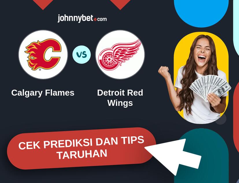 Calgary Flames - Detroit Red Wings Prediksi dan Tips Taruhan