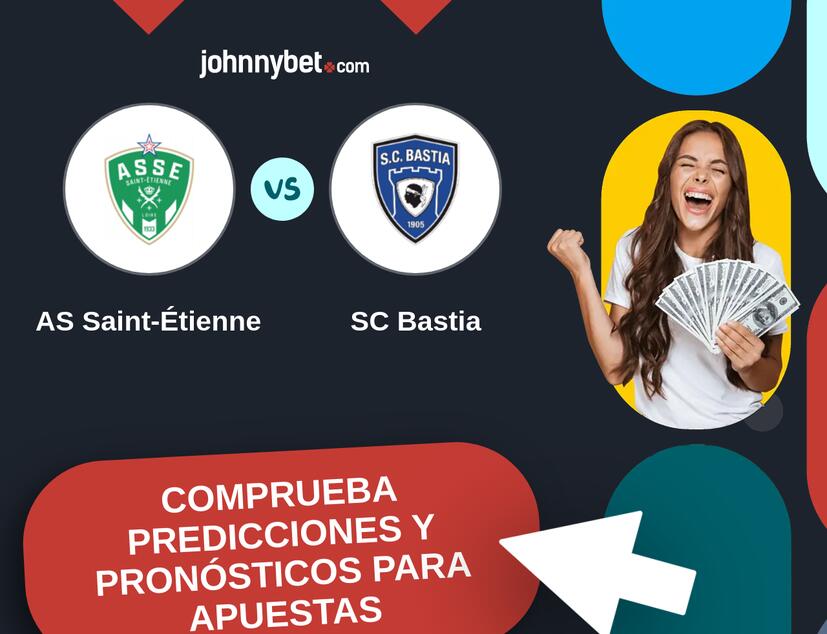 AS Saint-Étienne - SC Bastia Pronósticos y Consejos de Apuestas