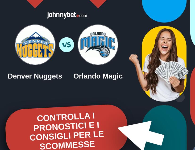 Denver Nuggets - Orlando Magic Pronostici e Consigli Scommesse