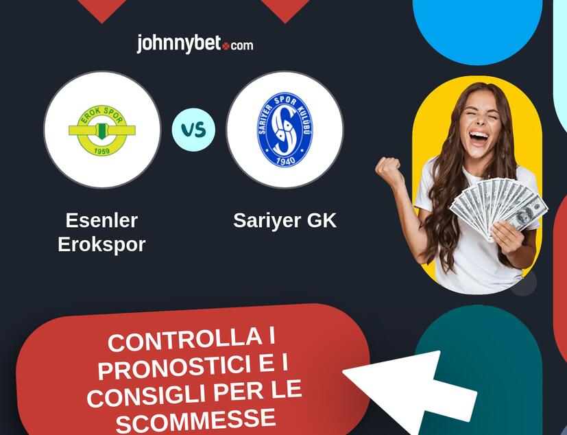 Esenler Erokspor - Sariyer GK Pronostici e Consigli Scommesse