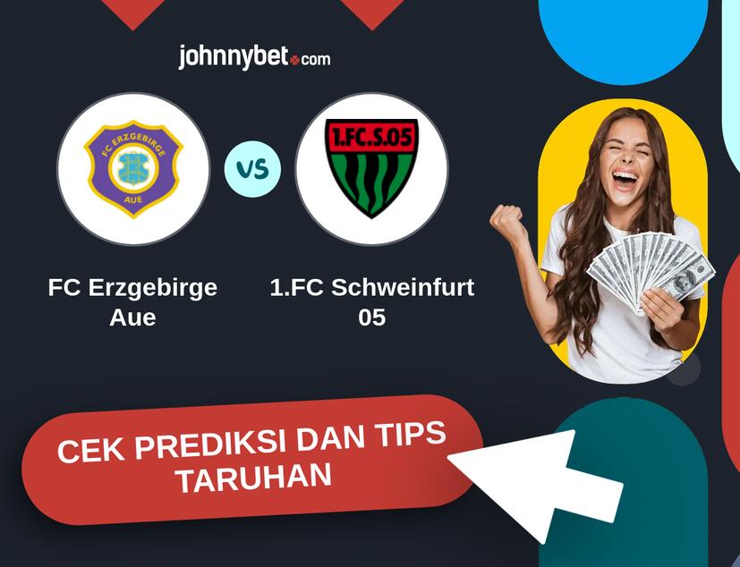 FC Erzgebirge Aue - 1.FC Schweinfurt 05 Prediksi dan Tips Taruhan