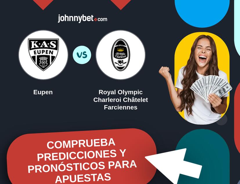 Eupen - Royal Olympic Charleroi Châtelet Farciennes Pronósticos y Consejos de Apuestas