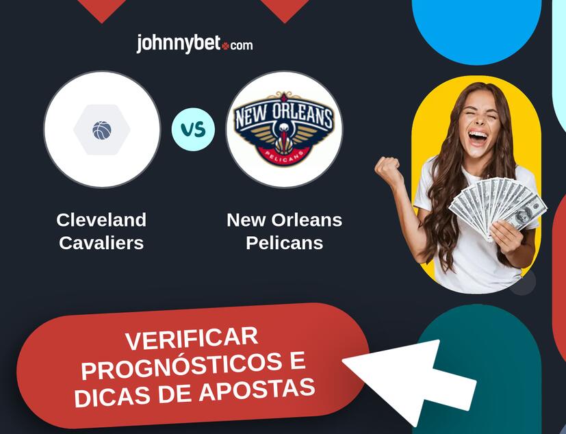 Cleveland Cavaliers - New Orleans Pelicans Prognósticos e Dicas de Apostas