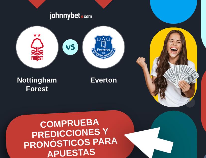 Nottingham Forest - Everton Pronósticos y Consejos de Apuestas