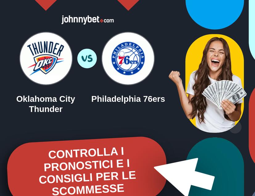 Oklahoma City Thunder - Philadelphia 76ers Pronostici e Consigli Scommesse