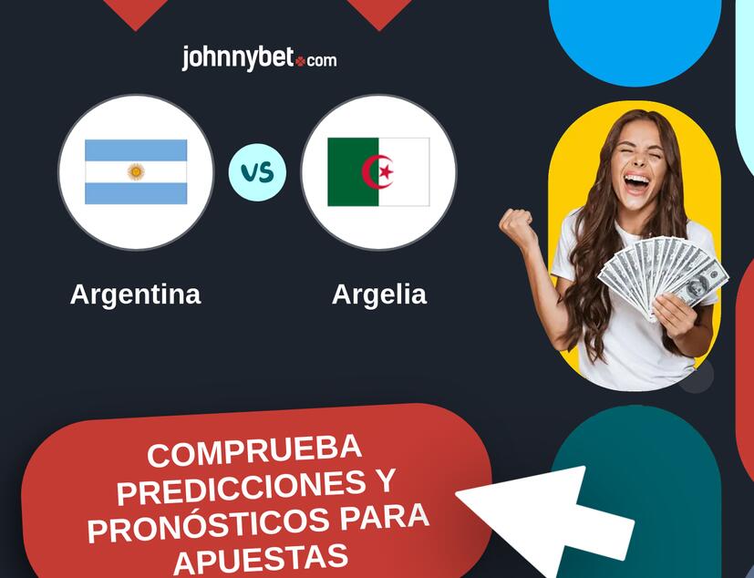 Argentina - Argelia Pronósticos y Consejos de Apuestas