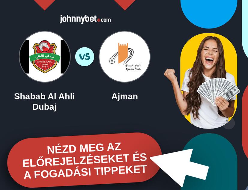 Shabab Al Ahli Dubaj - Ajman előrejelzések és fogadási tippek