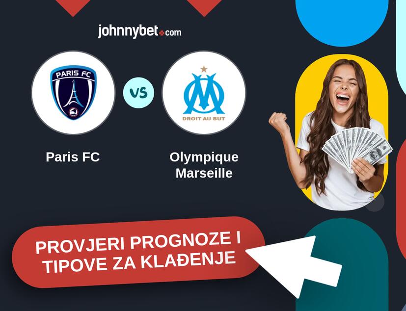 Paris FC - Olympique Marseille Tipovi i prognoze