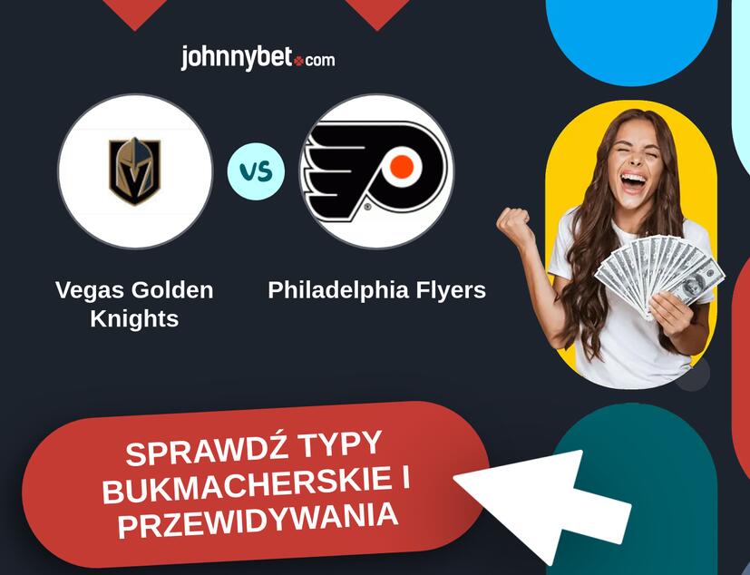 Vegas Golden Knights - Philadelphia Flyers Typy Bukmacherskie i Przewidywania
