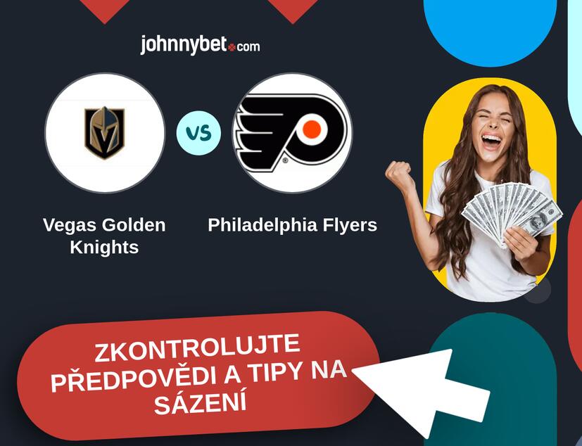 Vegas Golden Knights - Philadelphia Flyers Predikce a tipy na sázení.