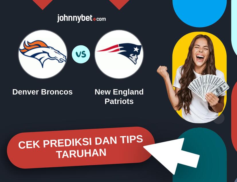 Denver Broncos - New England Patriots Prediksi dan Tips Taruhan