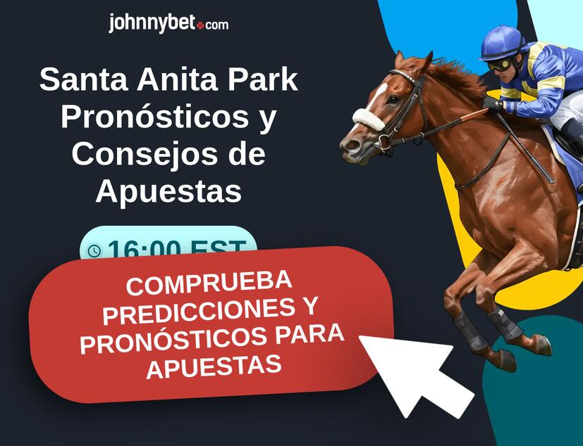 Santa Anita - 16:00 EST Pronósticos y Consejos de Apuestas