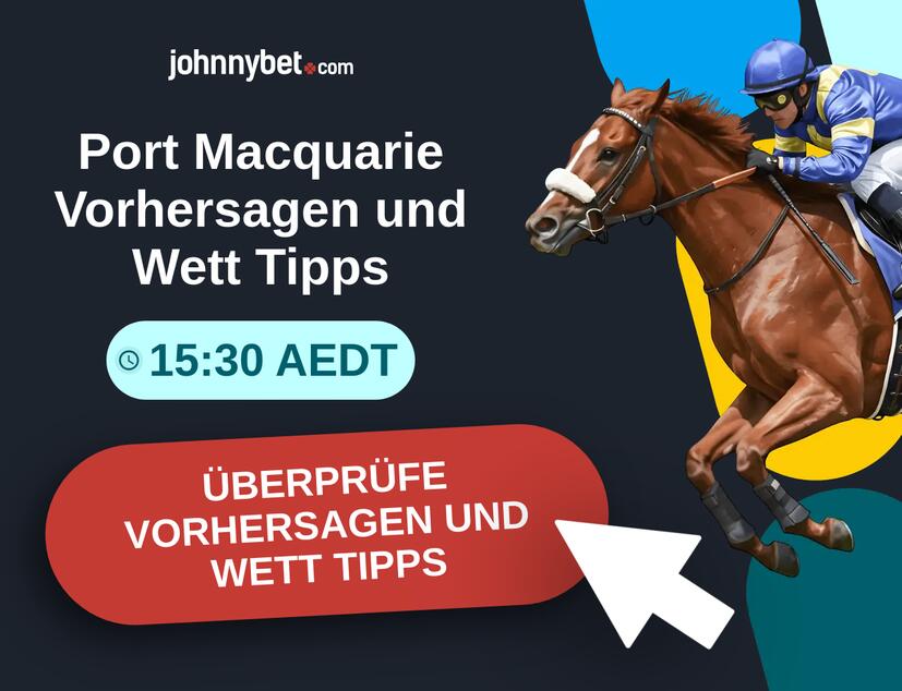 Port Macquarie - 15:30 AEDT Vorhersagen und Wett Tipps