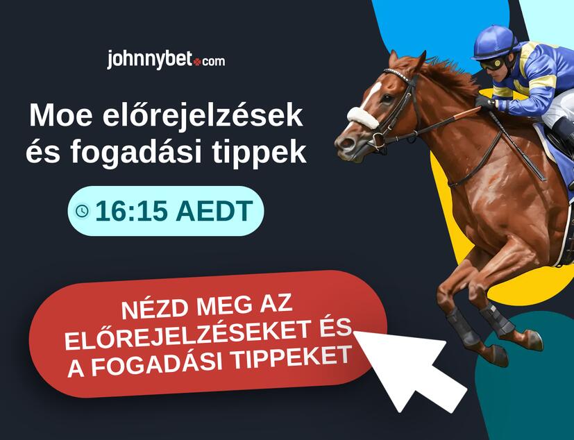 Moe - 16:15 AEDT előrejelzések és fogadási tippek