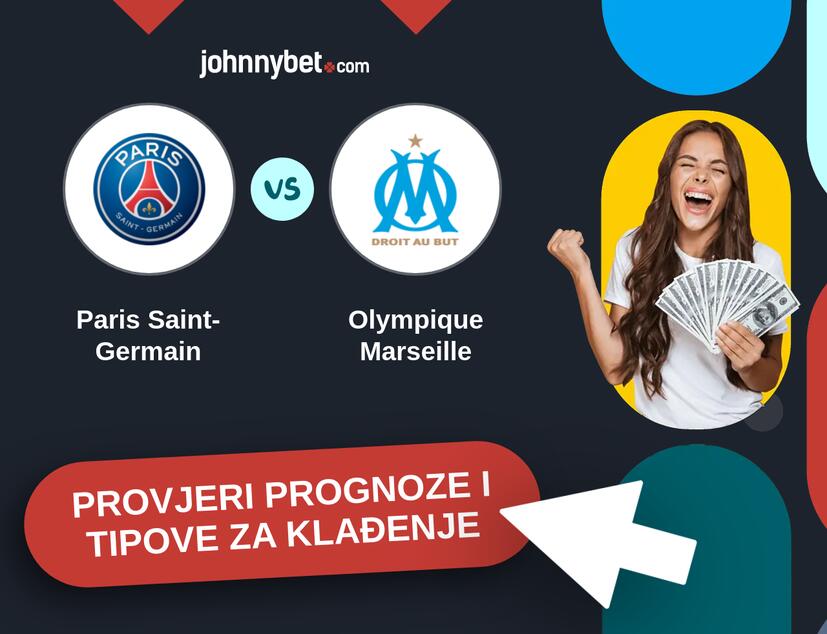 Paris Saint-Germain - Olympique Marseille Tipovi i prognoze