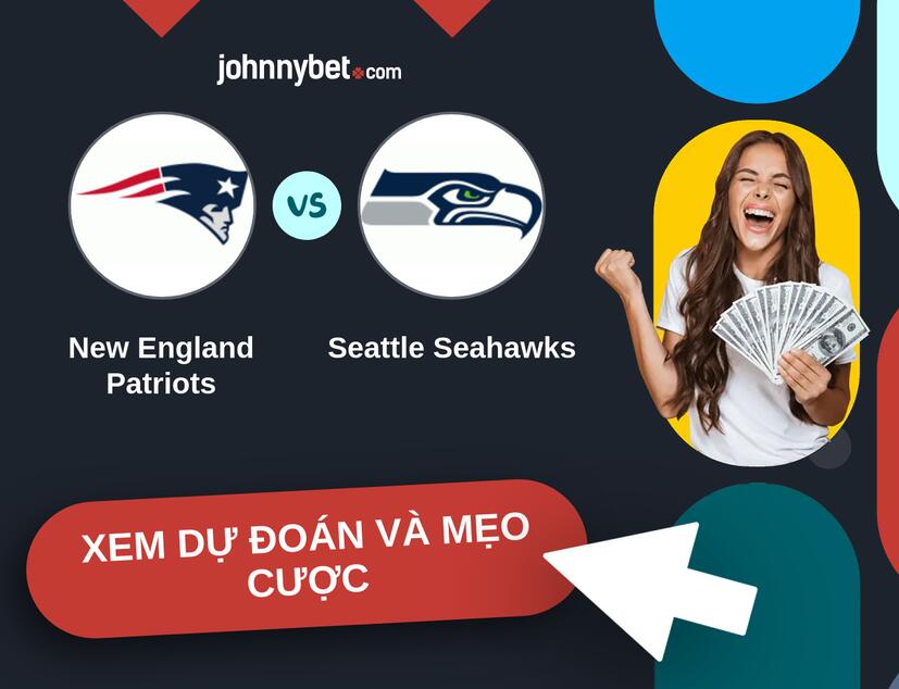 New England Patriots - Seattle Seahawks Nhận định và mẹo cược