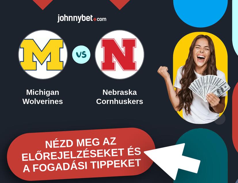 Michigan Wolverines - Nebraska Cornhuskers előrejelzések és fogadási tippek