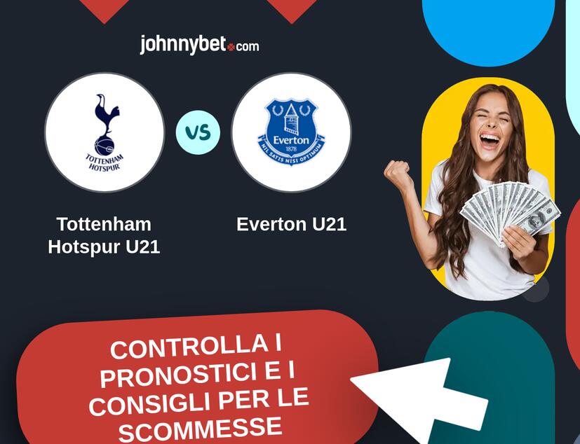 Tottenham Hotspur U21 - Everton U21 Pronostici e Consigli Scommesse