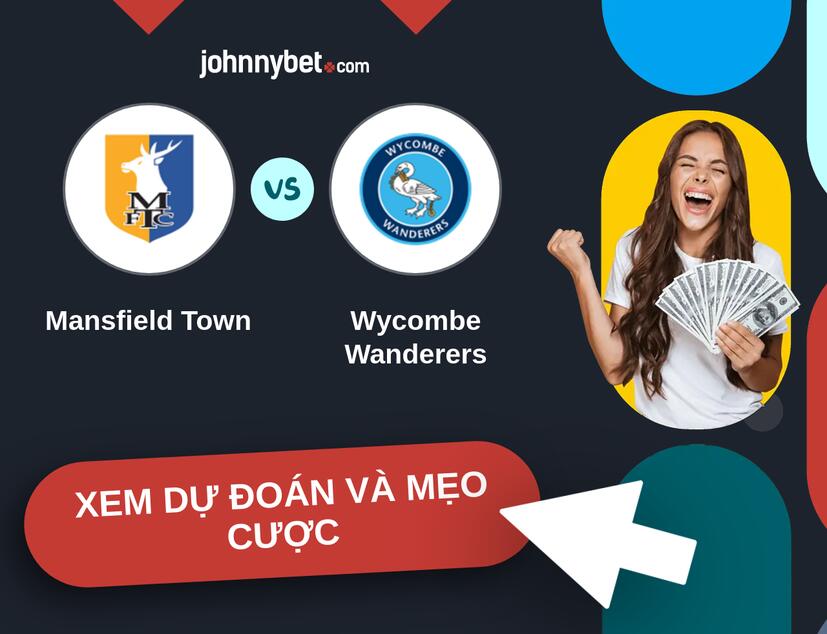 Mansfield Town - Wycombe Wanderers Nhận định và mẹo cược