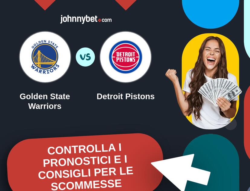 Golden State Warriors - Detroit Pistons Pronostici e Consigli Scommesse