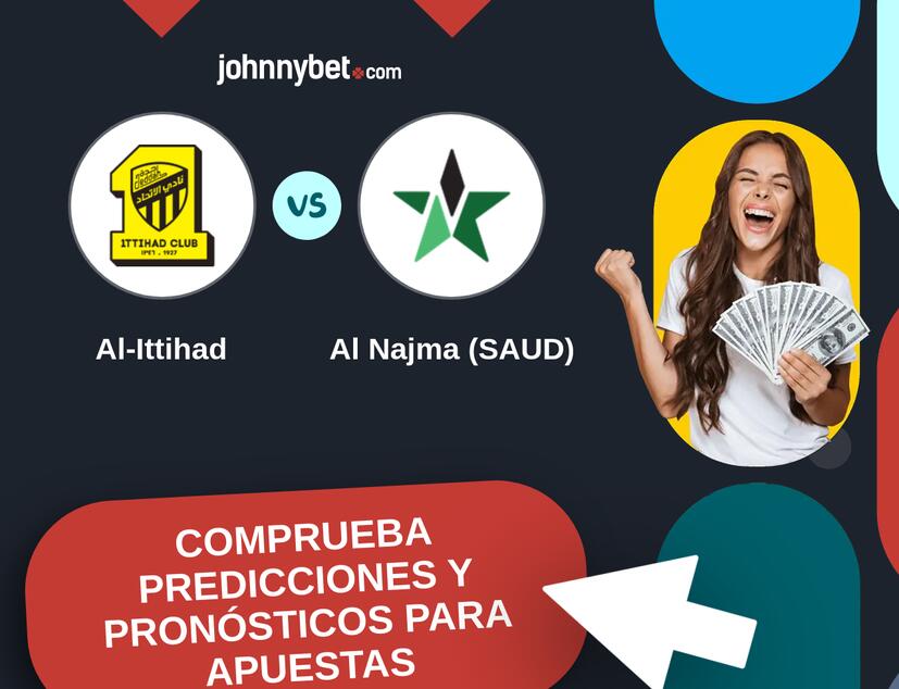 Al-Ittihad - Al Najma (SAUD) Pronósticos y Consejos de Apuestas