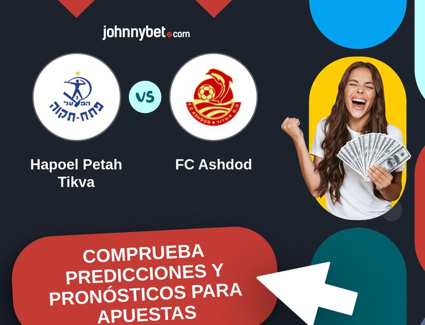 Hapoel Petah Tikva - FC Ashdod Pronósticos y Consejos de Apuestas