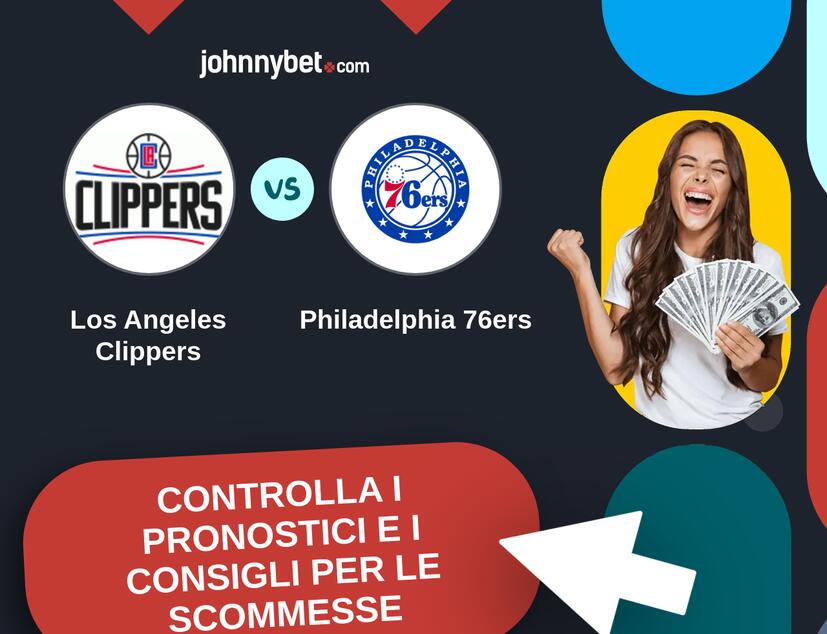 Los Angeles Clippers - Philadelphia 76ers Pronostici e Consigli Scommesse