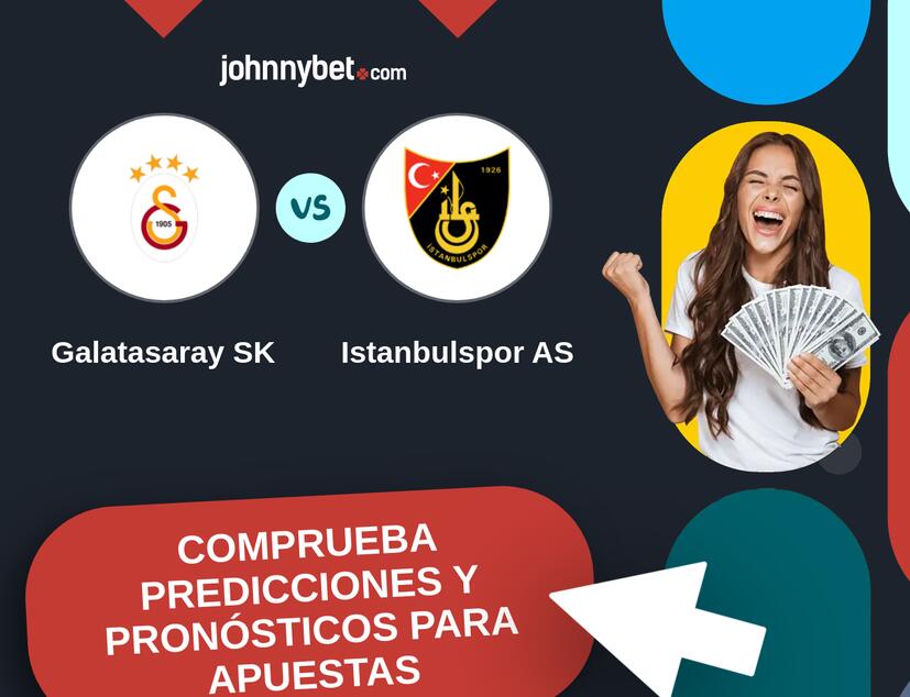 Galatasaray SK - Istanbulspor AS Pronósticos y Consejos de Apuestas