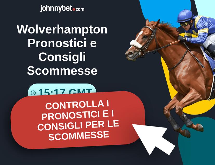 Wolverhampton - 15:17 GMT Pronostici e Consigli Scommesse