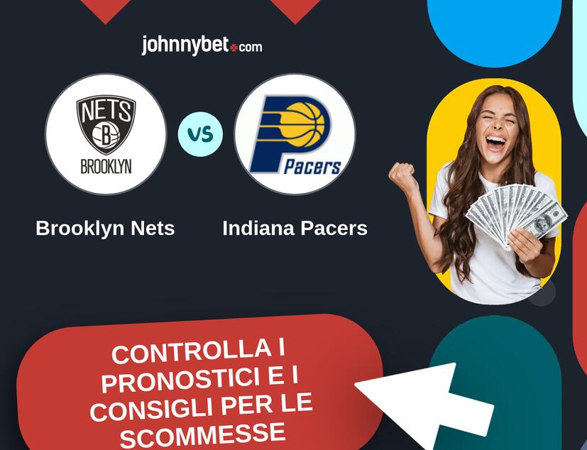 Brooklyn Nets - Indiana Pacers Pronostici e Consigli Scommesse