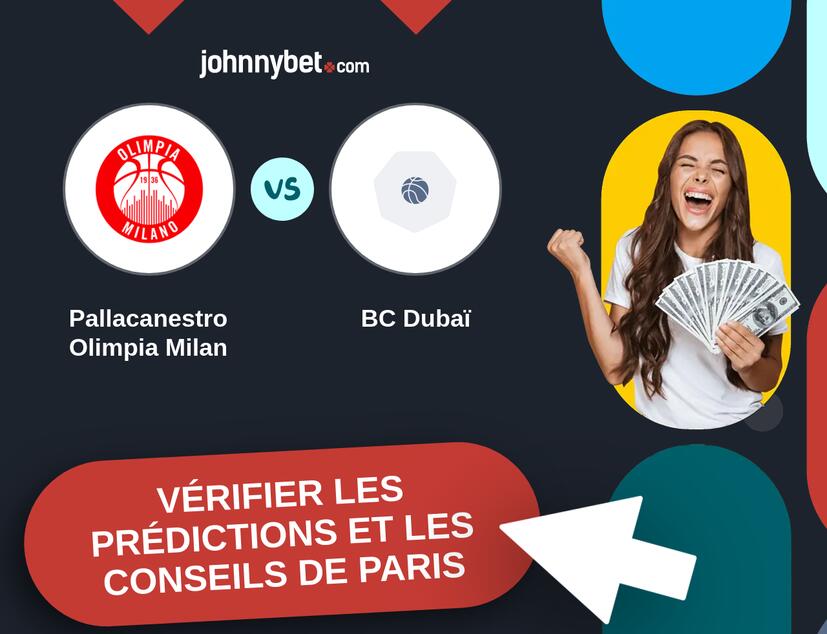Pallacanestro Olimpia Milan - BC Dubaï Prédictions et Conseils de Paris