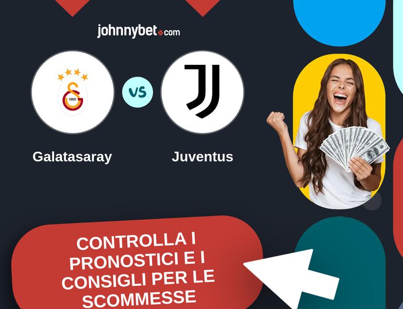 Galatasaray - Juventus Pronostici e Consigli Scommesse