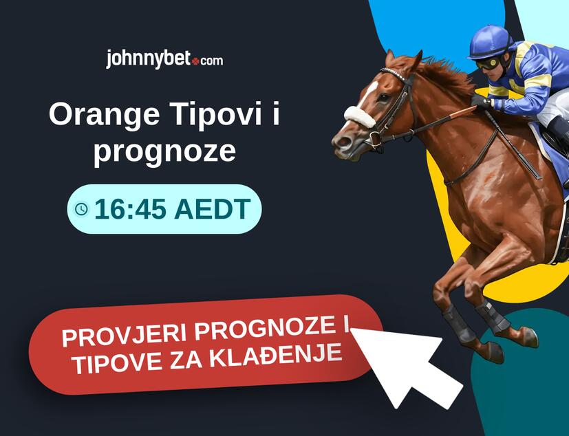 Orange - 16:45 AEDT Tipovi i prognoze